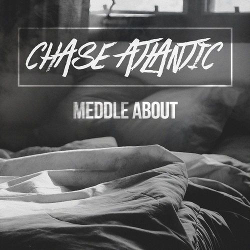 Chase Atlantic – Meddle About обложка